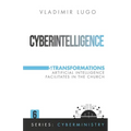 Cyberintelligence: 5 Transformations Artificial Intelligence Facilitates in the Church