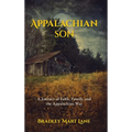 Appalachian Son: A Journey of Faith, Family, and the Appalachian Way