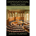 Dispensational Theonomy: The Revelation of God's Law Through the Ages