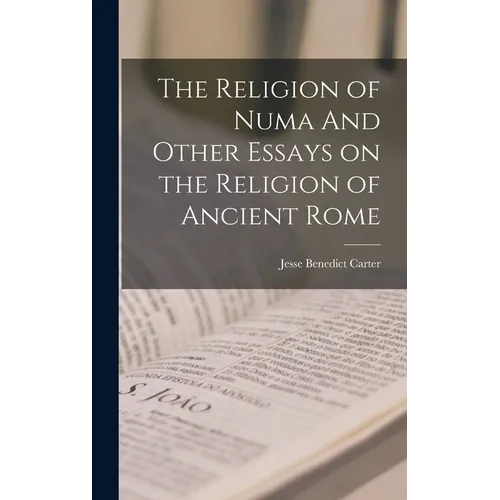 The Religion of Numa And Other Essays on the Religion of Ancient Rome