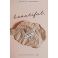 Beautiful, Not Broken: A Journey of Self-Love