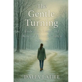 The Gentle Turning: Embracing Change & Renewal Through Nature's Rhythms