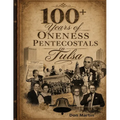 One Hundred Plus Years Of Oneness Pentecostals In Tulsa