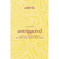 Untriggered: 60 Days of Transformation for Moms Who Struggle with Anger