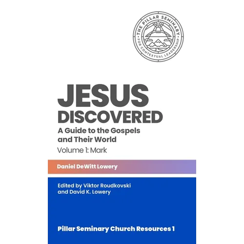 Jesus Discovered: A Guide to the Gospels and Their World, Volume 1: Mark and Bonus Materials