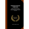 Vindiciae Ecclesiae Anglicanae: Letters to Charles Butler, Esp., Comprising Essays on the Romish Religion and Vindicating the Book of the Church