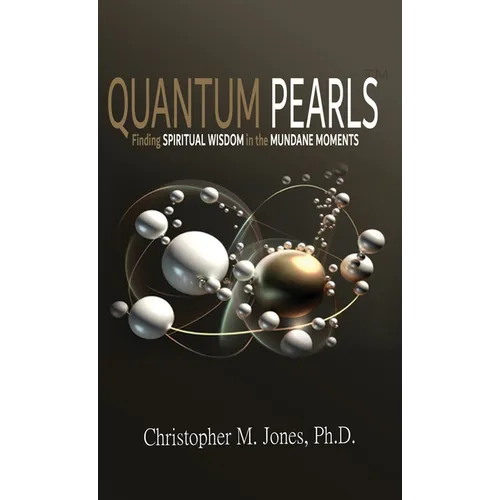 Quantum Pearls: Finding Spiritual Wisdom in the Mundane Moments