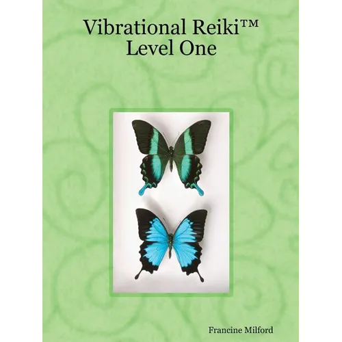 Vibrational Reiki(TM) Level One