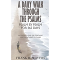 A Daily Walk Through the Psalms: Psalm by Psalm for 365 Days