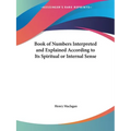 Book of Numbers Interpreted and Explained According to Its Spiritual or Internal Sense
