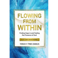 Flowing from Within: Finding Hope in and Feeling the Presence of God a 21-Day Devotional
