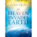 'Til Heaven Invades Earth: Power Principles about Praying for Others