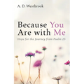 Because You Are with Me: Hope for the Journey from Psalm 23