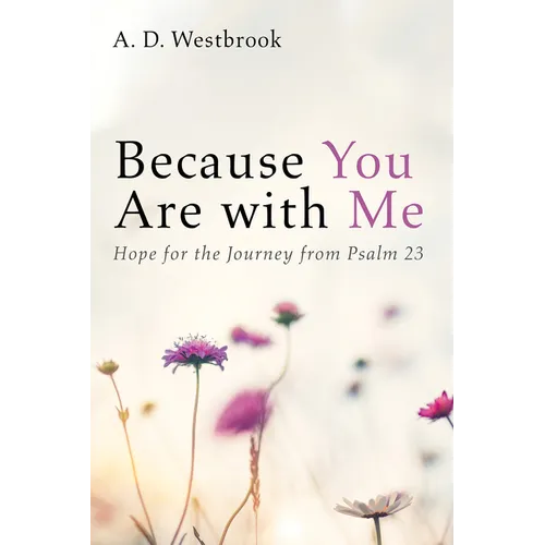 Because You Are with Me: Hope for the Journey from Psalm 23