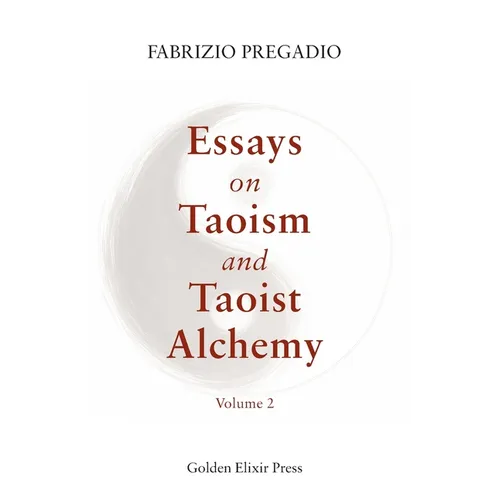 Essays on Taoism and Taoist Alchemy: Volume 2
