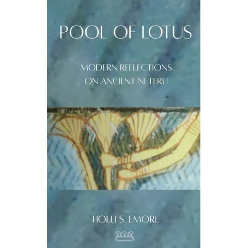 Pool of Lotus: Modern Reflections on Ancient Neteru