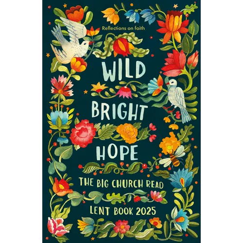 Wild Bright Hope: Reflections on Faith -The Big Church Read Lent Book