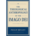 The Theological Anthropology of the Imago Dei