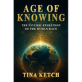 Age of Knowing: The Psychic Evolution of the Human Race