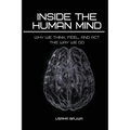 Inside the Human Mind: Why We Think, Feel, and Act the Way We Do