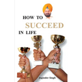 How To Succeed In Life?
