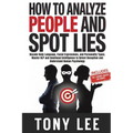 How To Analyze People and Spot Lies: Decode Body Language, Facial Expressions, and Personality Types. Master NLP and Emotional Intelligence to Detect
