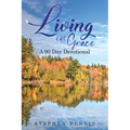 Living In Grace: A 90 day devotional
