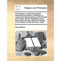 The Doctrine of Universal Salvation Examined and Refuted. Containing, a Concise and Distinct Answer to the Writings of Mr. Relly, and Mr. Winchester,