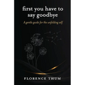 First you have to say goodbye