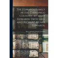 The Edwards Family in the Chenango Country, by Mary Edwards Twitchell and Richard Henry Edwards.