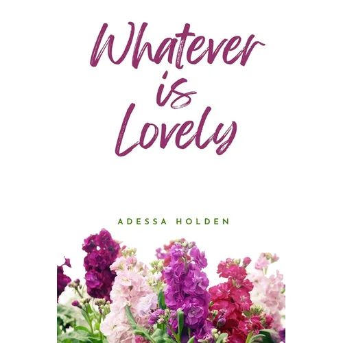 Whatever Is Lovely