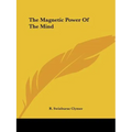 The Magnetic Power Of The Mind