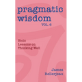 Pragmatic Wisdom Vol. 6