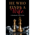 He Who Finds A Wife: A Husband's Call To War