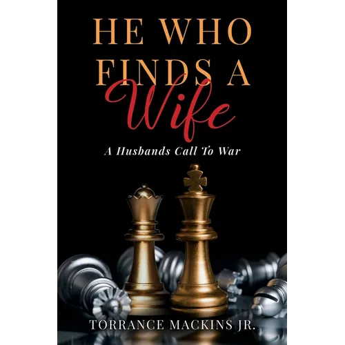 He Who Finds A Wife: A Husband's Call To War