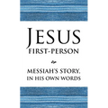 Jesus First-Person: Messiah's Story, In His Own Words