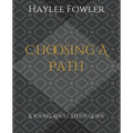 Choosing A Path: A Young Adult Study Guide