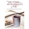"Do This in Remembrance of Me": One-Year Communion Devotional