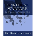 Spiritual Warfare: Our Weapons Are Not of This World