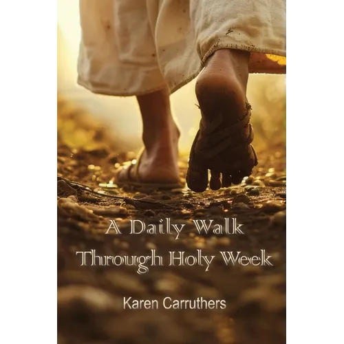 A Daily Walk Through Holy Week