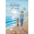When Jesus Leads: A Sequel to When Jesus Calls