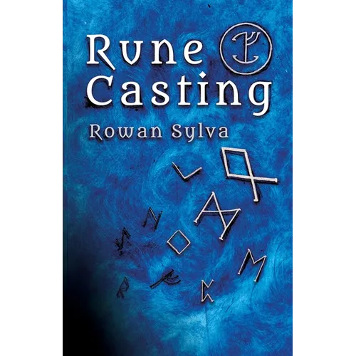 Rune Casting: A novel and authentic system for reading and divining with rune staves