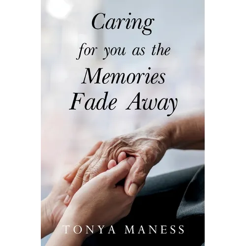 Caring for you as the Memories Fade Away