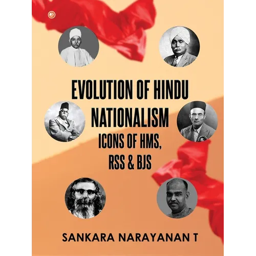 Evolution of Hindu Nationalism - Icons of HMS, RSS and BJS: Icons of HMS, RSS and BJS