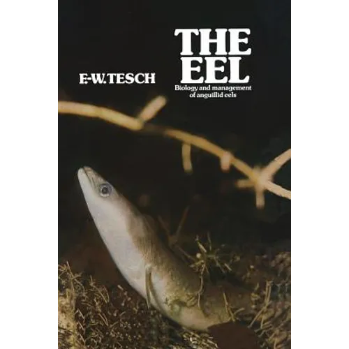 The Eel: Biology and Management of Anguillid Eels