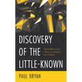 Discovery of the Little-Known: Find Out What Is a Fact, a Theory, or a Conspiracy from a Christian