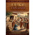 Luke Explained: Understanding the Book and Its Message for Today