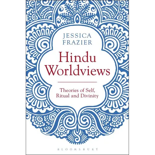 Hindu Worldviews: Theories of Self, Ritual and Reality