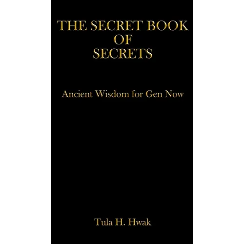 The Secret Book of Secrets: Ancient Wisdom for Gen Now