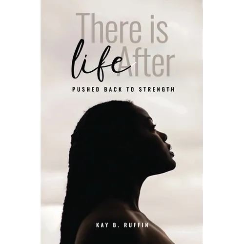 There is Life After: Pushed Back to Strength